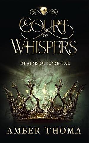 Court of Whispers: Realms of Lore: Fae by Amber Thoma, Amber Thoma