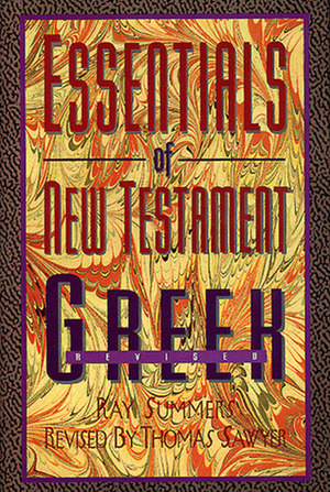 Essentials of New Testament Greek by Ray Summers, Thomas Sawyer