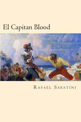 El Capitan Blood (Spanish Edition) by Rafael Sabatini