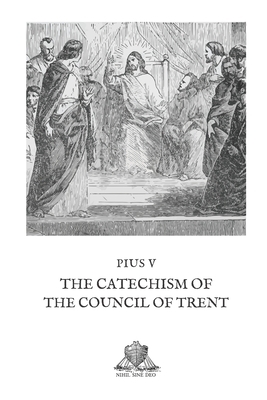 The Catechism of the Council of Trent by Pius V.