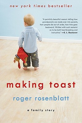 Making Toast: A Family Story by Roger Rosenblatt