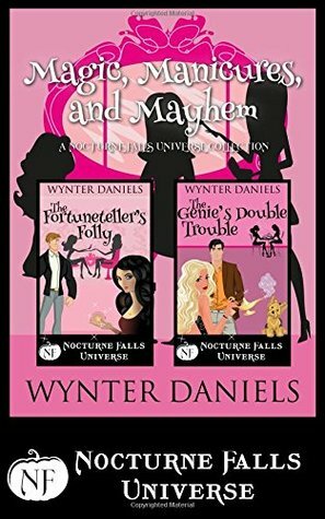 Magic, Manicures, and Mayhem: Fortuneteller's Folly / Genie's Double Trouble by Wynter Daniels