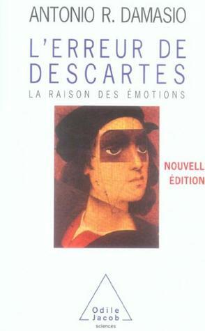 L'erreur de Descartes: La raison des émotions by António R. Damásio