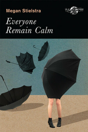 Everyone Remain Calm by Megan Stielstra
