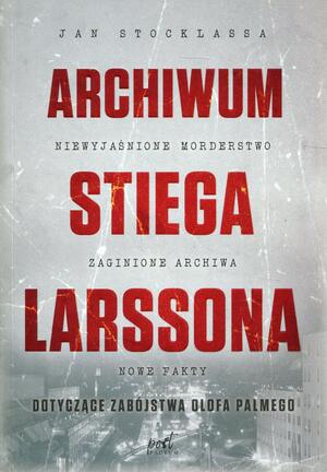 Archiwum Stiega Larssona by Jan Stocklassa