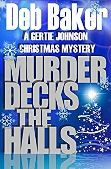 Murder Decks the Halls: Christmas Novella by Deb Baker