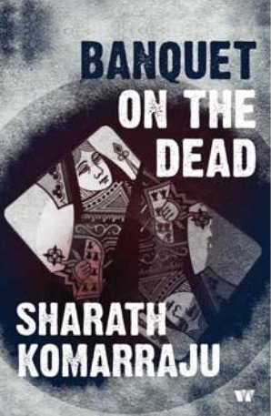 Banquet on the Dead by Sharath Komarraju