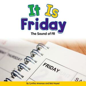 It Is Friday: The Sound of Fr by Bob Noyed, Cynthia Amoroso