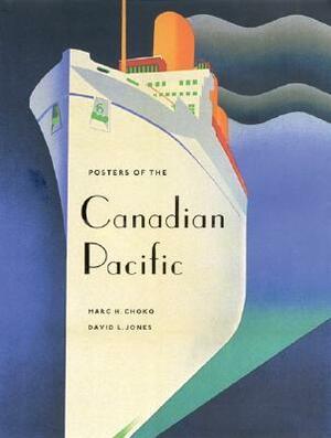 Posters of the Canadian Pacific by David L. Jones, Marc H. Choko