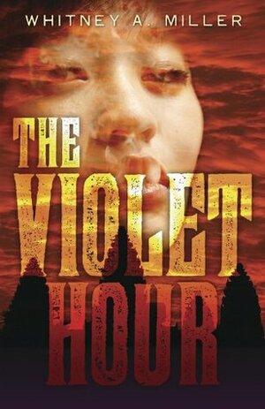 The Violet Hour by Whitney A. Miller