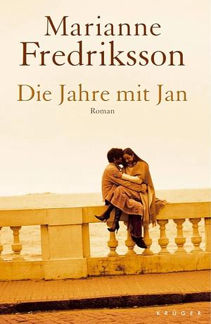 Die Jahre Mit Jan by Marianne Fredriksson