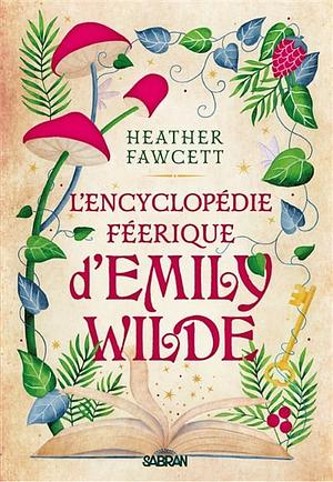 Encyclopédie féerique d'Emily Wilde  by Heather Fawcett