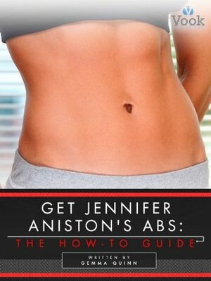 Get Jennifer Aniston's Abs: The How-To Guide by Gemma Quinn