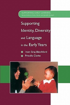 Supporting Identity, Diversity and Language in the Early Years by Siraj-Blatchford, Iram Siraj-Blatchford, John Siraj-Blatchford