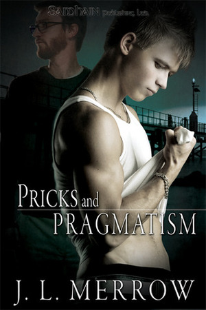 Pricks and Pragmatism by JL Merrow