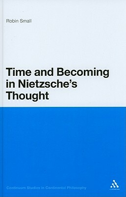 Time and Becoming in Nietzsche's Thought by Robin Small