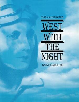 The Illustrated West with the Night by Beryl Markham