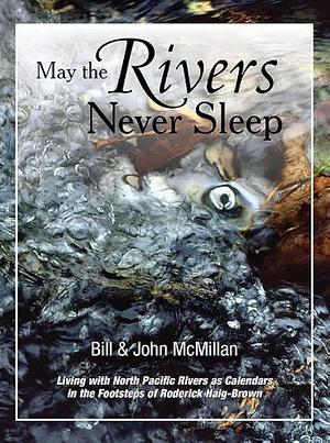 May the Rivers Never Sleep by Bill McMillan, John McMillan