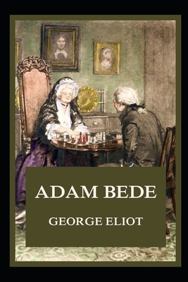 Adam Bede Illustrated by George Eliot