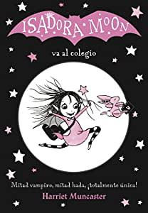 Isadora Moon 1 - Isadora Moon va al colegio: ¡Un libro mágico con purpurina en cubierta! by Harriet Muncaster