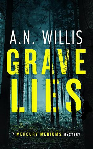 Grave Lies: A Penny Wright Mystery by A.N. Willis, A.N. Willis