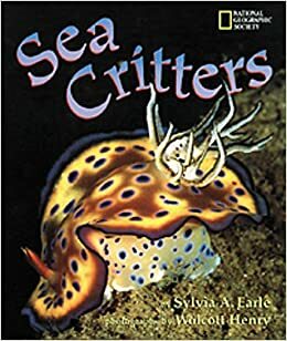 Sea Critters by Wolcott Henry, Sylvia A. Earle