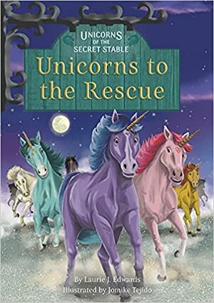 Unicorns to the Rescue by Laurie J. Edwards