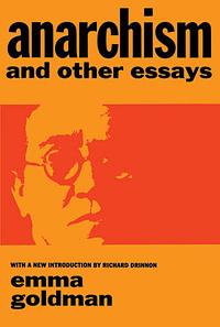 Anarchism and Other Essays by Emma Goldman