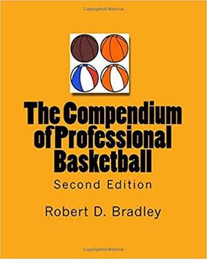 The Compendium of Professional Basketball by Robert D. Bradley