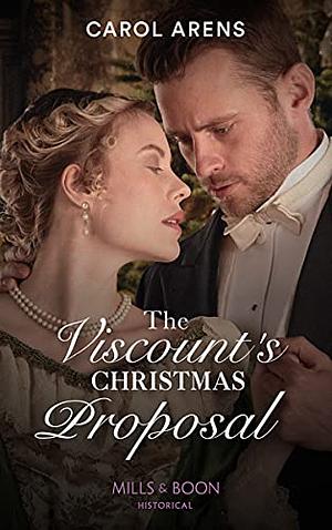 The Viscount's Christmas Proposal by Carol Arens