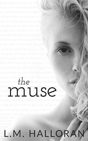 The Muse: A Professor/Student Forbidden Romance by L.M. Halloran, L.M. Halloran