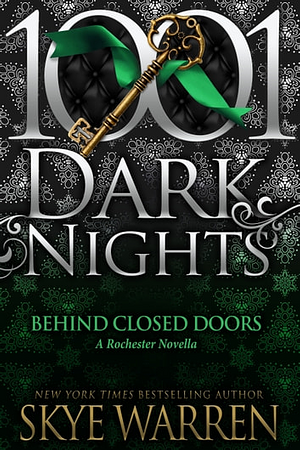 Behind Closed Doors: A Rochester Novella by Skye Warren