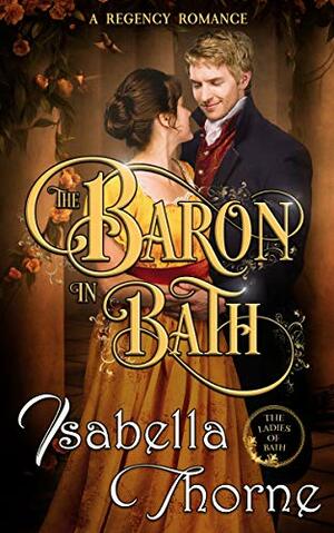 The Baron in Bath by Isabella Thorne