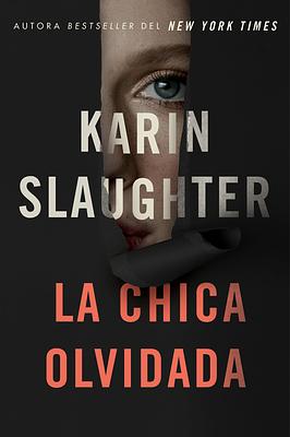 La chica olvidada by Karin Slaughter