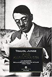 Fino all'ultima ora. Le memorie della segretaria di Hitler 1942-1945 by Traudl Junge