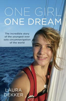 One Girl, One Dream by Laura Dekker