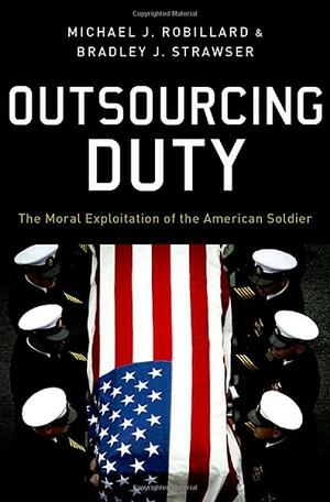 Outsourcing Duty by Michael Robillard, Bradley Jay Strawser