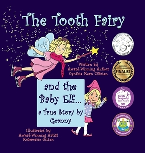 The Tooth Fairy and the Baby Elf... A True Story by Granny by Cynthia Kern Obrien