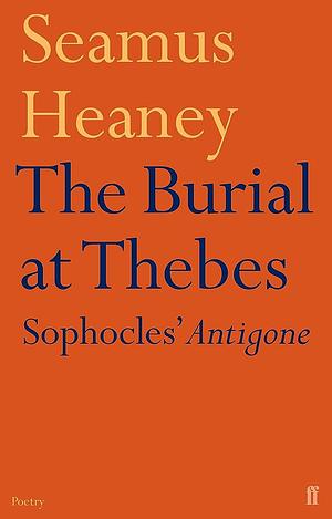 The Burial at Thebes by Seamus Heaney, Sophocles