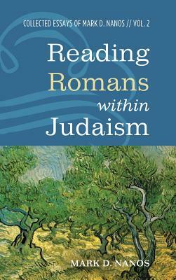 Reading Romans within Judaism by Mark D. Nanos