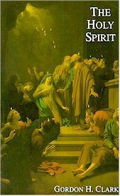 The Holy Spirit by Gordon H. Clark