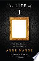 The Life of I: The new culture of narcissism by Anne Manne