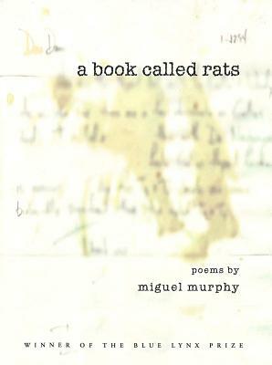A Book Called Rats: Poems by Miguel Murphy