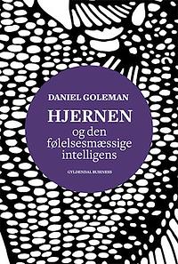 Hjernen og den følelsesmæssige intelligens by Daniel Goleman, Daniel Goleman