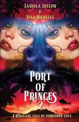 Port of Princes 2: A Renegade Tale of Forbidden Love by Nika Michelle, Fabiola Joseph