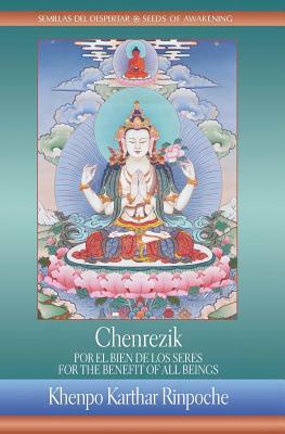 Chenrezik: For the Benefit of All Beings / Chenrezik: Por El Bien de Los Seres by Khenpo Karthar Rinpoche