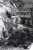 Queensland's Frontier Wars by Jack Drake