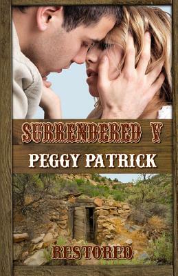 Surrendered V: Restored by Peggy Patrick