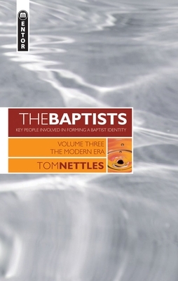 The Baptists: The Modern Era - Vol 3 by Tom J. Nettles