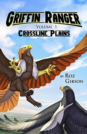 Griffin Ranger: Crossline Plains by Amy Fennell, Roz Gibson